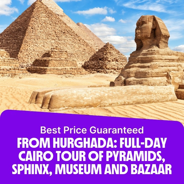 From Hurghada: Full-Day Cairo Tour of Pyramids, Sphinx and Museum – Sightseeing and Tours