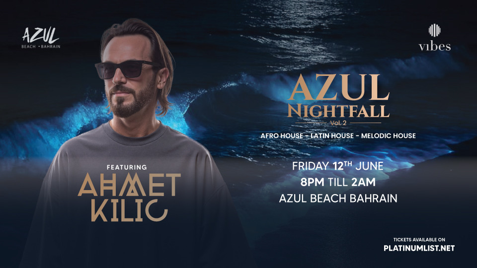 Azul Nightfall Vol.2 ft Ahmet Kilic at Azul Beach, Bahrain - Nightlife Azul Nightfall Vol.2 ft Ahmet Kilic at Azul Beach, Bahrain - Nightlife OmanMegaDeals.com