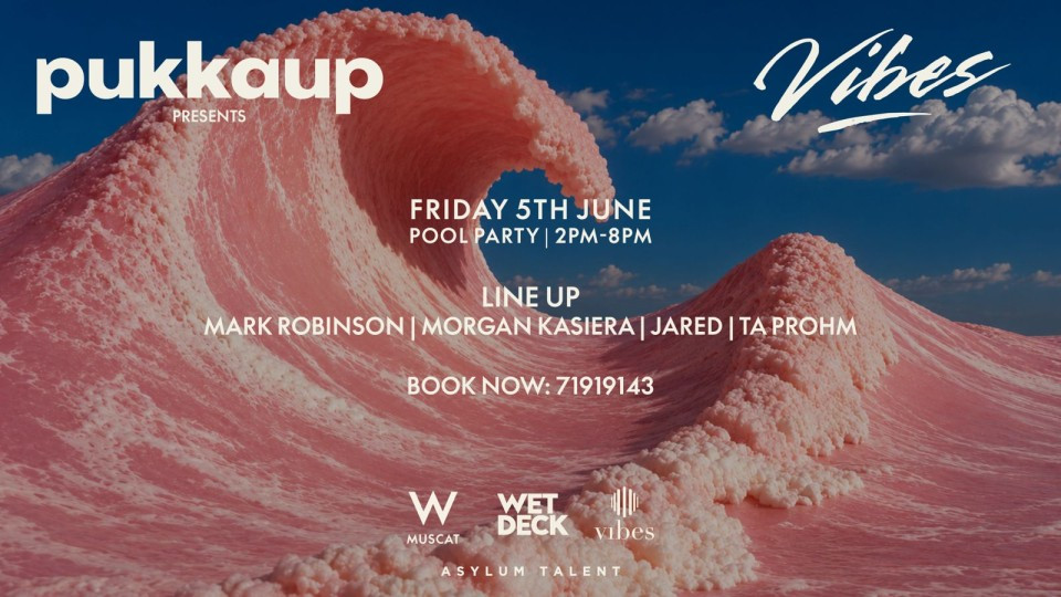 Pukkap Presents Vibes at W Muscat - Nightlife Pukkap Presents Vibes at W Muscat - Nightlife OmanMegaDeals.com