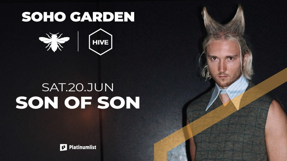 Son Of Son at Hive, Soho Garden in Dubai - Nightlife Son Of Son at Hive, Soho Garden in Dubai - Nightlife OmanMegaDeals.com