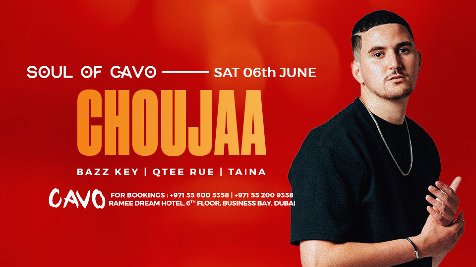 Soul of Cavo presents CHOUJAA live in Dubai - Nightlife Soul of Cavo presents CHOUJAA live in Dubai - Nightlife OmanMegaDeals.com