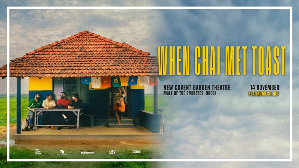 When Chai Met Toast in Dubai - Concerts When Chai Met Toast in Dubai - Concerts OmanMegaDeals.com